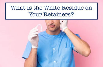 What Is the White Residue on Your Retainers?