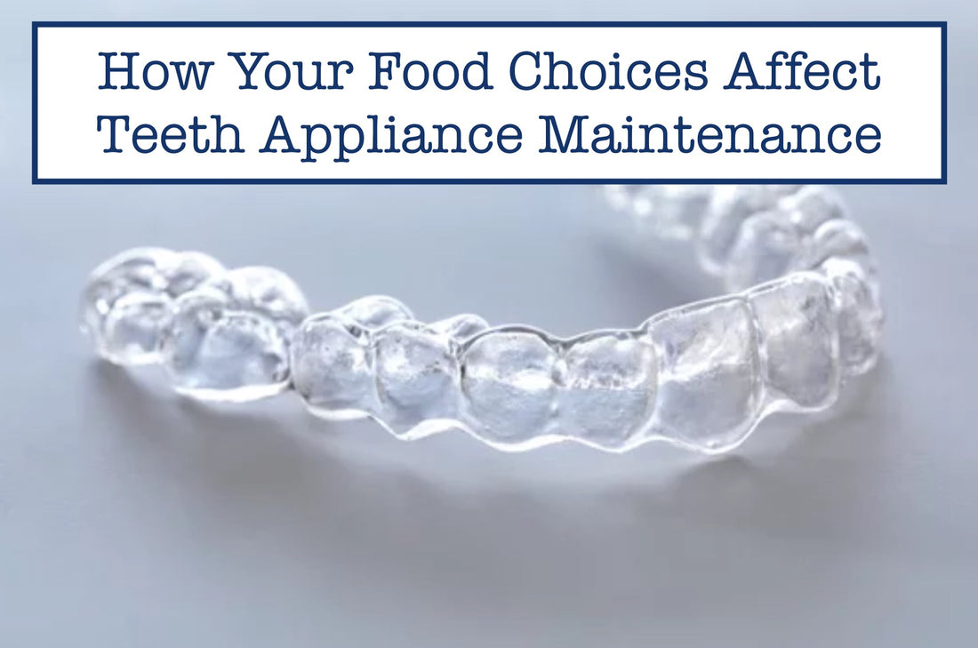 How Your Food Choices Affect Teeth Appliance Maintenance