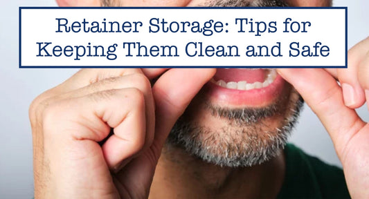 Retainer Storage: Tips for Keeping Them Clean and Safe