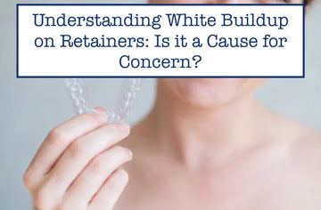 Understanding White Buildup on Retainers: Is it a Cause for Concern?