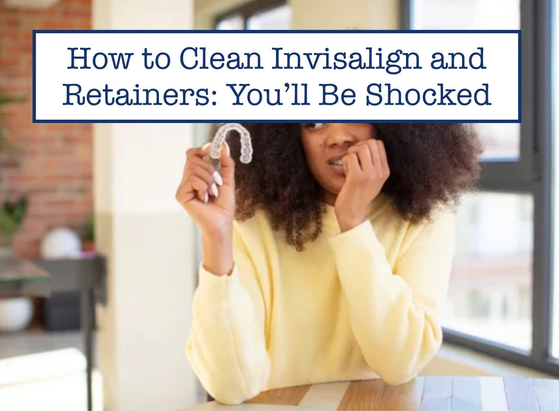 How to Clean Invisalign and Retainers: You’ll Be Shocked