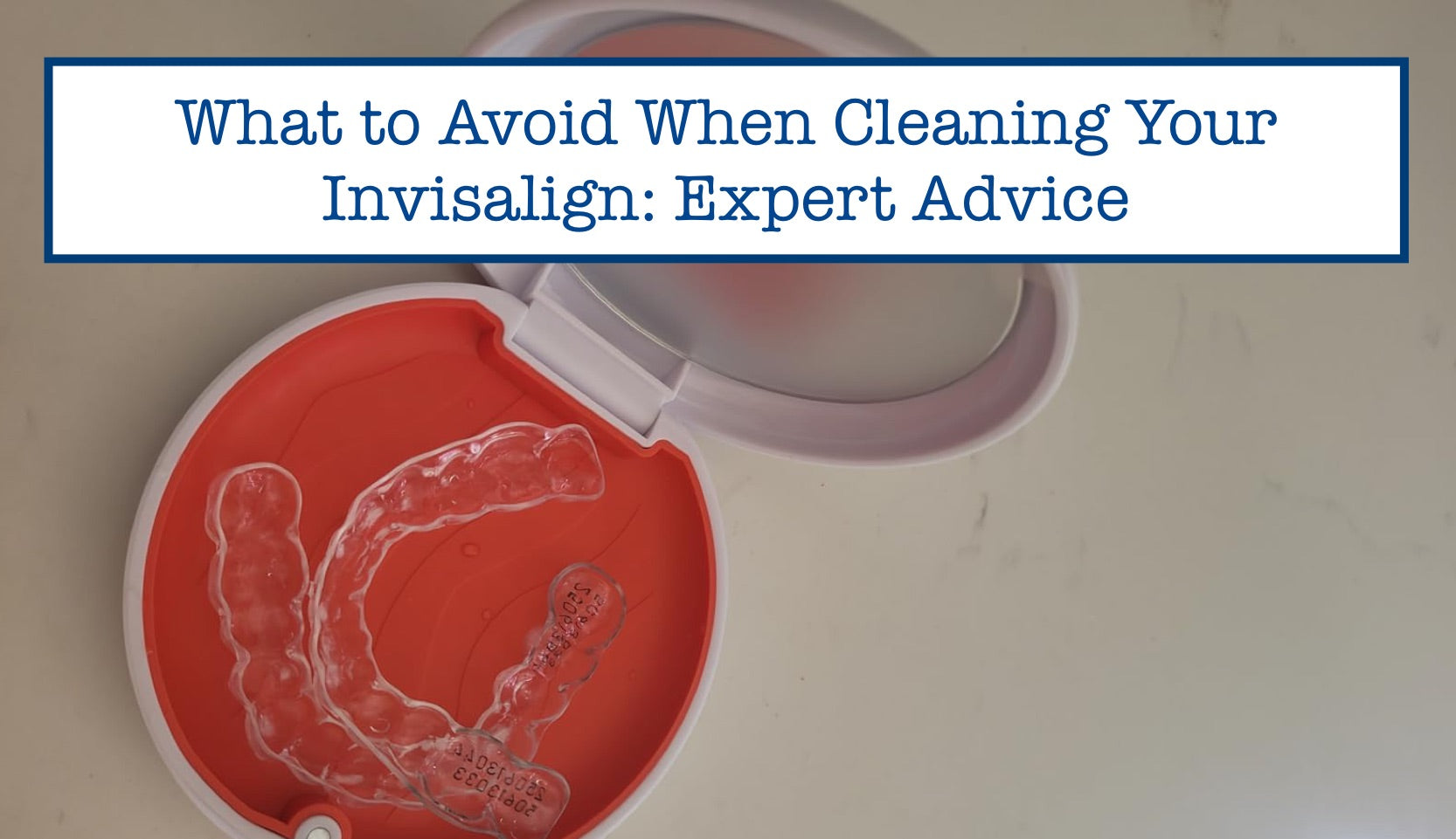 Invisalign Clean Check What to Avoid When Cleaning Your Invisalign: Expert Advice – B.WEISS Health