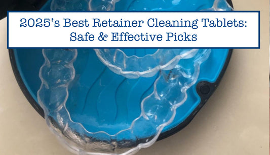 2026’s Best Retainer Cleaning Tablets: Safe & Effective Picks