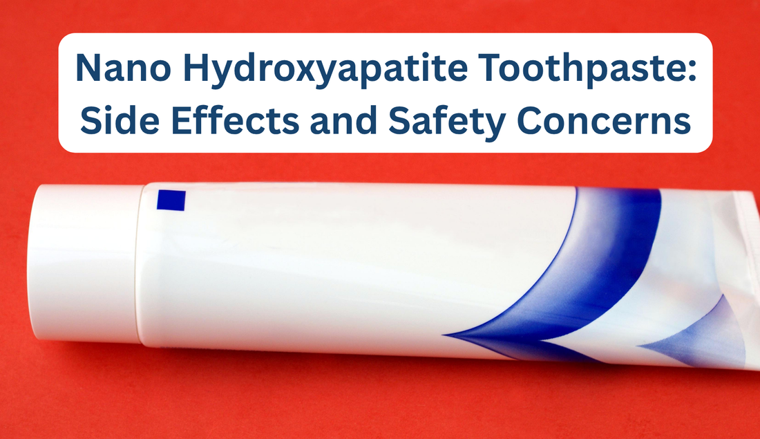 Toothpaste Bad Effects Nano Hydroxyapatite Toothpaste: Side Effects and Safety Concerns – B ...