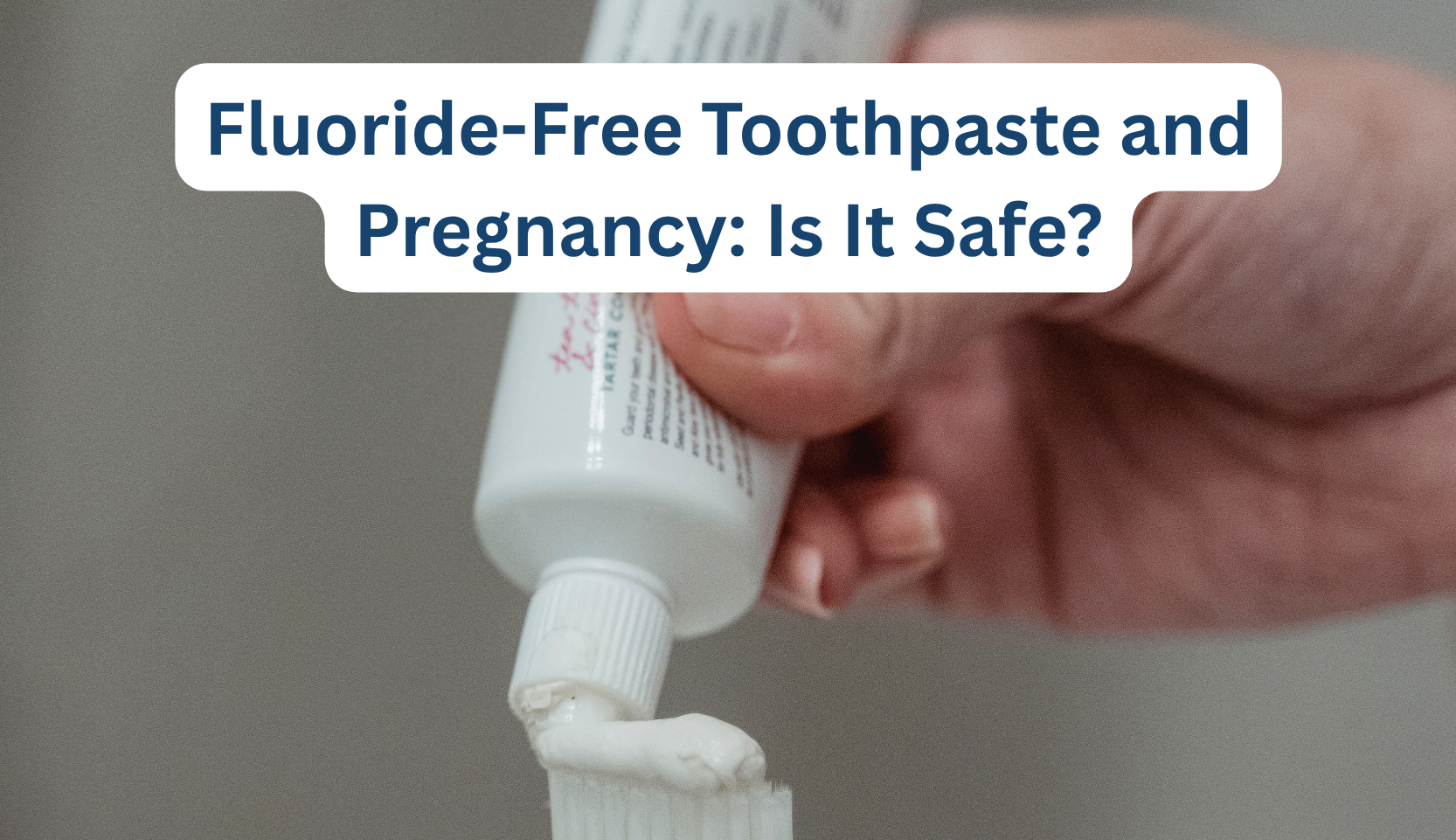 Toothpaste Warning Fluoride-Free Toothpaste and Pregnancy: Is It Safe? – B.WEISS Health